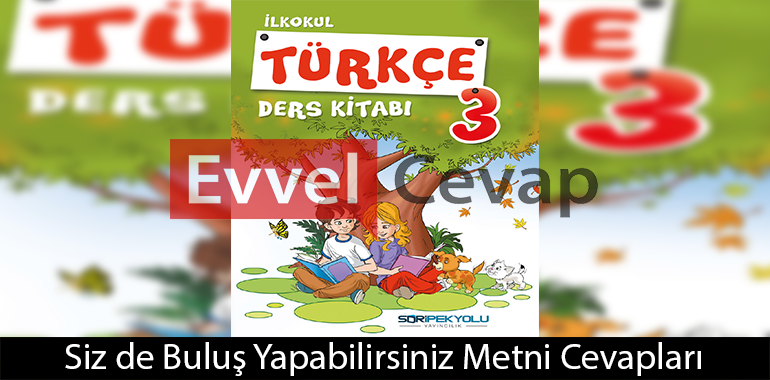 Siz de Buluş Yapabilirsiniz Metni Etkinlik Cevapları (3. Sınıf Türkçe)