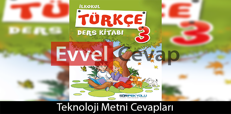 Teknoloji Metni Etkinlik Cevapları (3. Sınıf Türkçe)