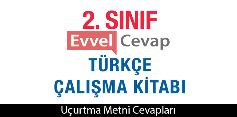 Uçurtma Metni Etkinlik Cevapları (2. Sınıf Türkçe)