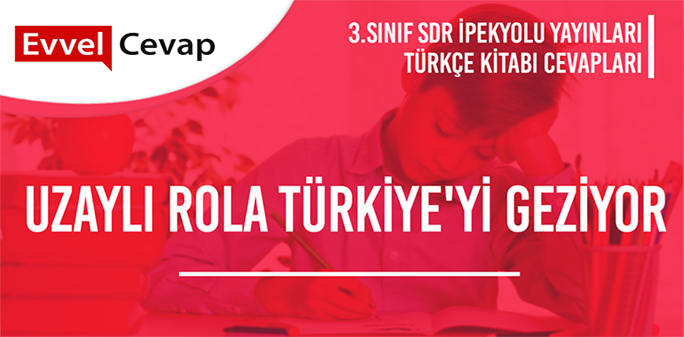 3. Sınıf SDR İpekyolu Yayınları Türkçe Ders Kitabı Cevapları Sayfa 124-125-126-127-128-129-130-131-132-133-134-135-136-137
