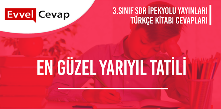 3. Sınıf SDR İpekyolu Yayınları Türkçe Ders Kitabı Cevapları Sayfa 67-68-69-70-71-72-73-74-75