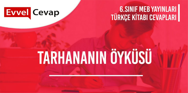 6. Sınıf Türkçe Ders Kitabı Sayfa 180-181-182-183-184-185 Cevapları Meb Yayınları