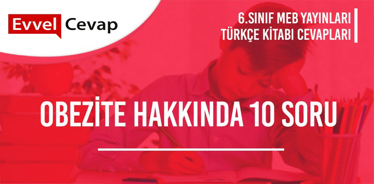6. Sınıf Türkçe Ders Kitabı Sayfa 222-223-224-225-226-227-228-229 Cevapları Meb Yayınları