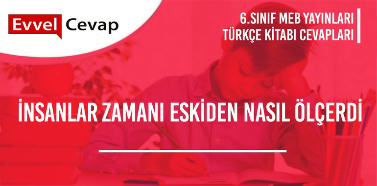 6. Sınıf Türkçe Ders Kitabı Sayfa 84-85-86-87-88-89 Cevapları Meb Yayınları