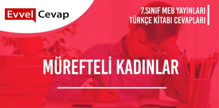 7. Sınıf Meb Yayınları Türkçe Ders Kitabı Cevapları Sayfa 44-45-46-47-48-49-50-51