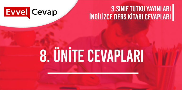 3. Sınıf İngilizce Ders Kitabı Cevapları Tutku Yayınları 8. Ünite