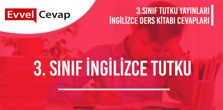 3. Sınıf İngilizce Tutku Yayınları Ders Kitabı Cevapları