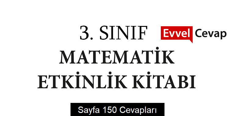 3. Sınıf Matematik Etkinlik Kitabı Cevapları Meb Yayınları Sayfa 150
