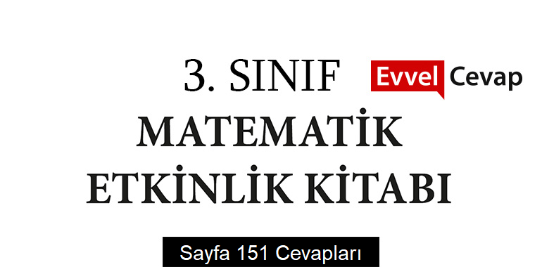 3. Sınıf Matematik Etkinlik Kitabı Cevapları Meb Yayınları Sayfa 151