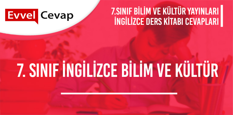 7. Sınıf İngilizce Bilim ve Kültür Yayınları Ders Kitabı Cevapları