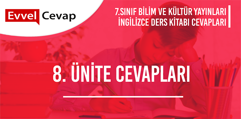 7. Sınıf İngilizce Ders Kitabı Cevapları Bilim ve Kültür Yayınları 8. Ünite
