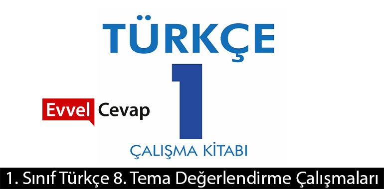 1. Sınıf Türkçe 8. Tema Değerlendirme Çalışmaları Metni Etkinlik Cevapları (1. Sınıf Türkçe)