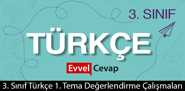 3. Sınıf Türkçe 1. Tema Değerlendirme Çalışmaları Cevapları (3. Sınıf Türkçe)