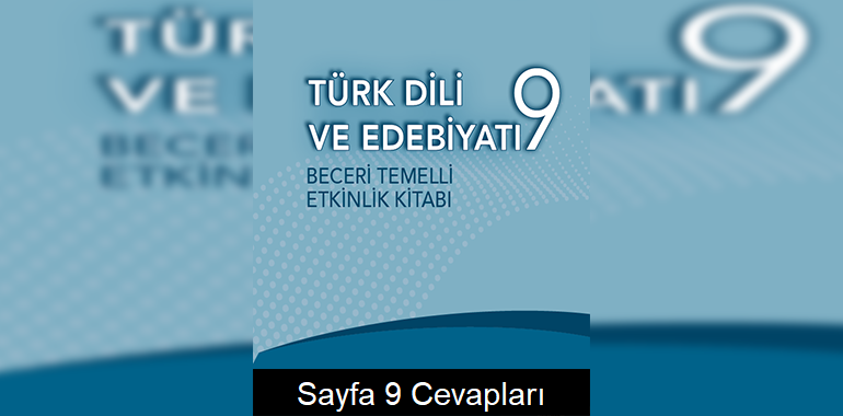 9. Sınıf Türk Dili ve Edebiyatı Beceri Temelli Etkinlik Kitabı Cevapları Sayfa 9