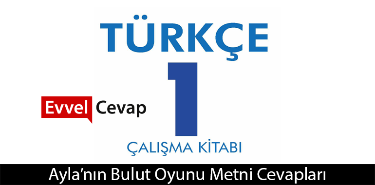 Ayla’nın Bulut Oyunu Metni Etkinlik Cevapları (1. Sınıf Türkçe)
