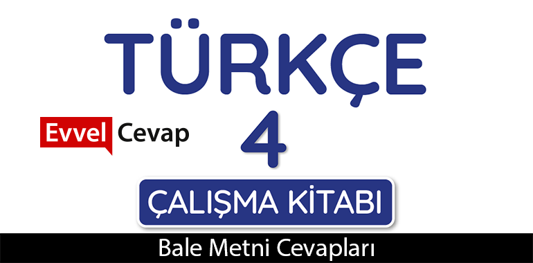 Bale Metni Etkinlik Cevapları (4. Sınıf Türkçe)