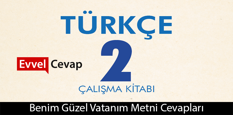 Benim Güzel Vatanım Metni Etkinlik Cevapları (2. Sınıf Türkçe)
