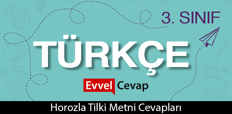 Horozla Tilki Metni Etkinlik Cevapları (3. Sınıf Türkçe)
