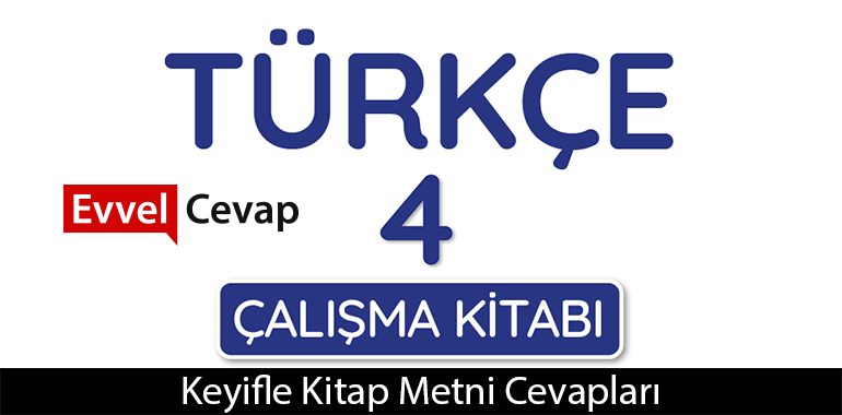 Keyifle Kitap Okumak İçin Metni Etkinlik Cevapları (4. Sınıf Türkçe)