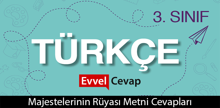 Majestelerinin Rüyası Metni Etkinlik Cevapları (3. Sınıf Türkçe)