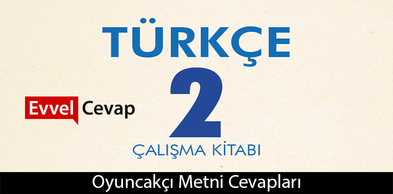 Oyuncakçı Metni Etkinlik Cevapları (2. Sınıf Türkçe)