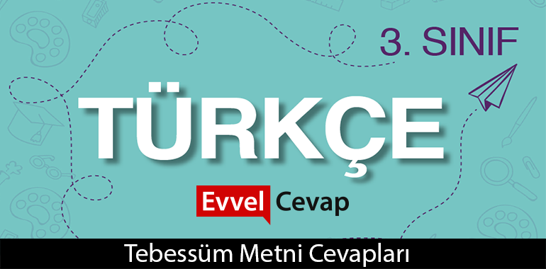 Tebessüm Metni Etkinlik Cevapları (3. Sınıf Türkçe)