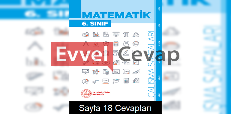 6. Sınıf Matematik Çalışma Sayfaları Kitabı Cevapları 1. Ünite Sayfa 18