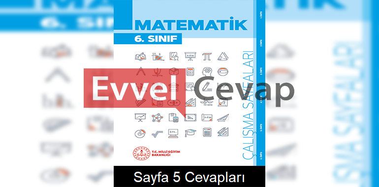 6. Sınıf Matematik Çalışma Sayfaları Kitabı Cevapları 6. Ünite Sayfa 5