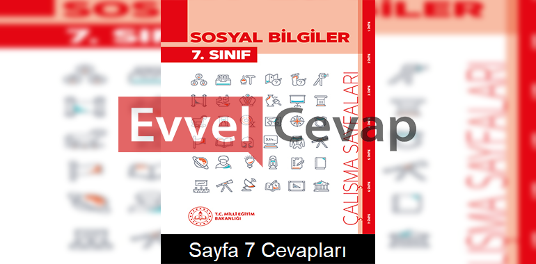7. Sınıf Sosyal Bilgiler Çalışma Sayfaları Kitabı Cevapları 7. Ünite Sayfa 7
