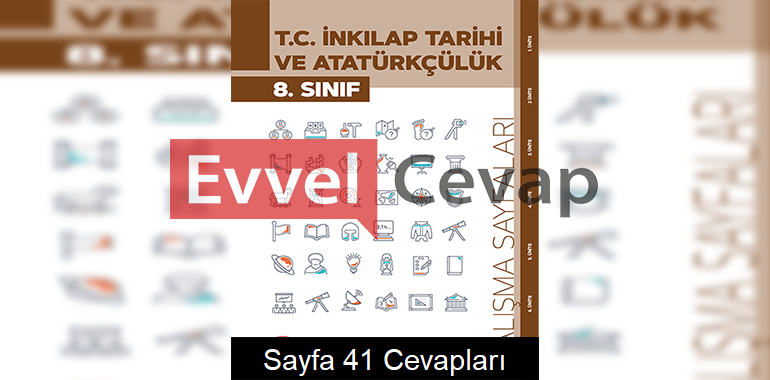 8. Sınıf İnkılap Tarihi Çalışma Sayfaları Kitabı Cevapları 3. Ünite Sayfa 41