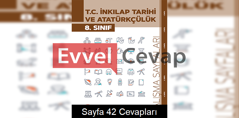 8. Sınıf İnkılap Tarihi Çalışma Sayfaları Kitabı Cevapları 3. Ünite Sayfa 42