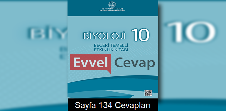 10. Sınıf Biyoloji Beceri Temelli Etkinlik Kitabı Cevapları Sayfa 134