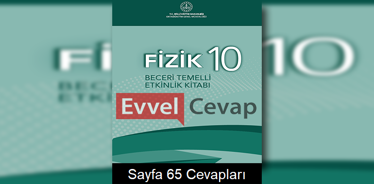 10. Sınıf Fizik Beceri Temelli Etkinlik Kitabı Cevapları Sayfa 65