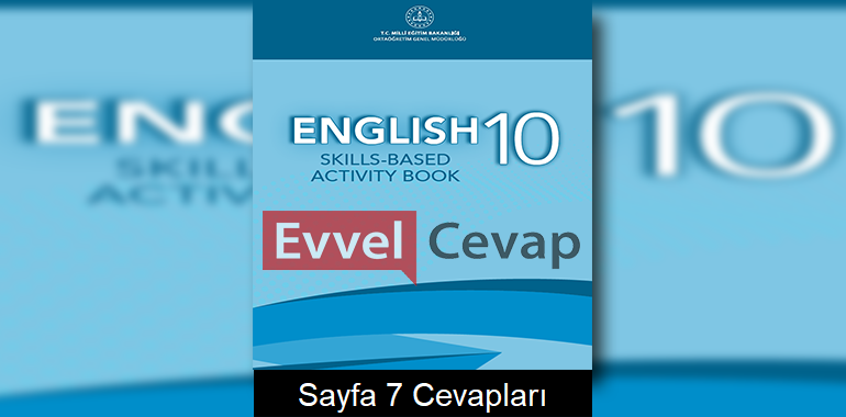10. Sınıf İngilizce Beceri Temelli Etkinlik Kitabı Cevapları Sayfa 7