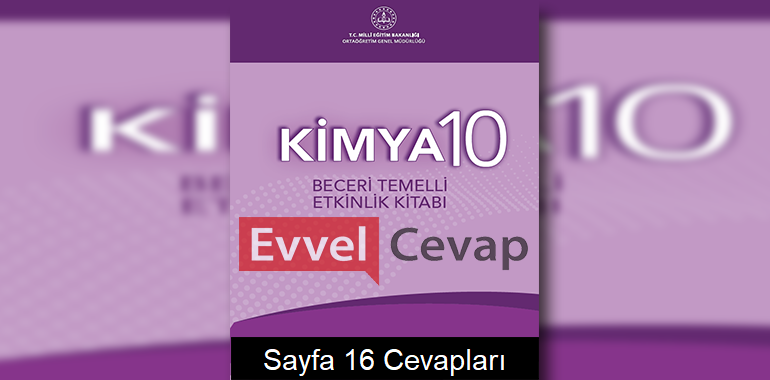 10. Sınıf Kimya Beceri Temelli Etkinlik Kitabı Cevapları Sayfa 16