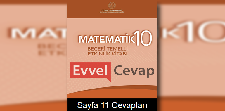 10. Sınıf Matematik Beceri Temelli Etkinlik Kitabı Cevapları Sayfa 11