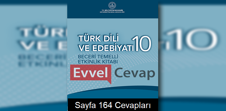 10. Sınıf Türk Dili ve Edebiyatı Beceri Temelli Etkinlik Kitabı Cevapları Sayfa 164