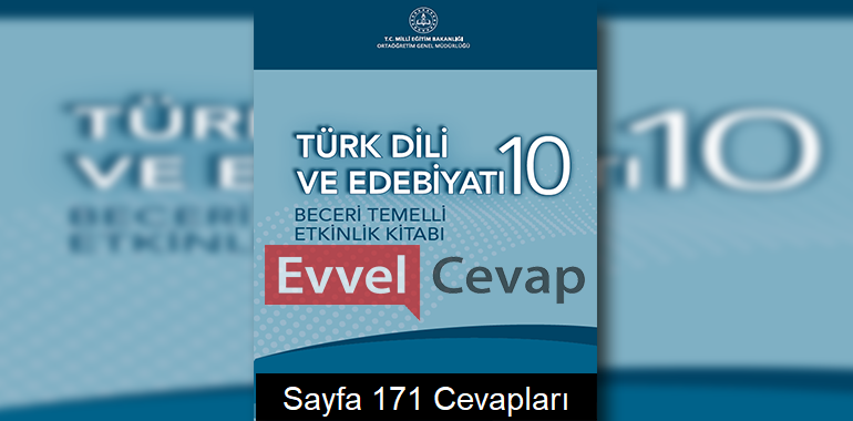 10. Sınıf Türk Dili ve Edebiyatı Beceri Temelli Etkinlik Kitabı Cevapları Sayfa 171