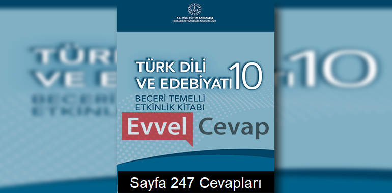 10. Sınıf Türk Dili ve Edebiyatı Beceri Temelli Etkinlik Kitabı Cevapları Sayfa 247
