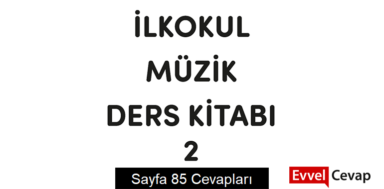 2. Sınıf Müzik Ders Kitabı Cevapları Meb Yayınları Sayfa 85
