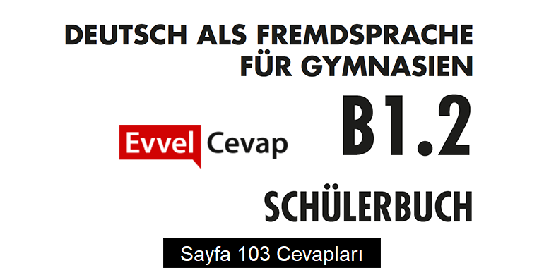 Almanca B1.2 Ders Kitabı Sayfa 103 Cevapları Meb Yayınları