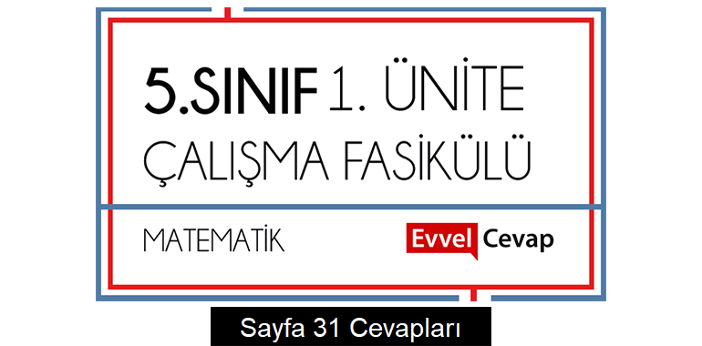 5. Sınıf Matematik Çalışma Fasikülü 1. Ünite Cevapları Sayfa 31
