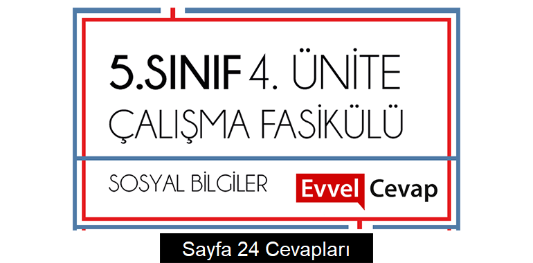 5. Sınıf Sosyal Bilgiler Çalışma Fasikülü 4. Ünite Cevapları Sayfa 24