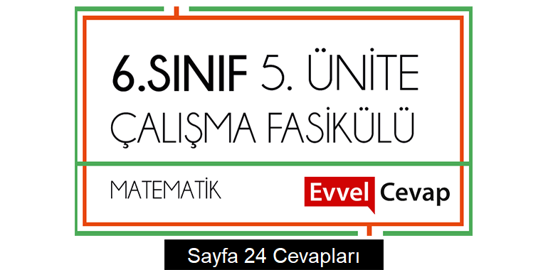 6. Sınıf Matematik Çalışma Fasikülü 5. Ünite Cevapları Sayfa 24