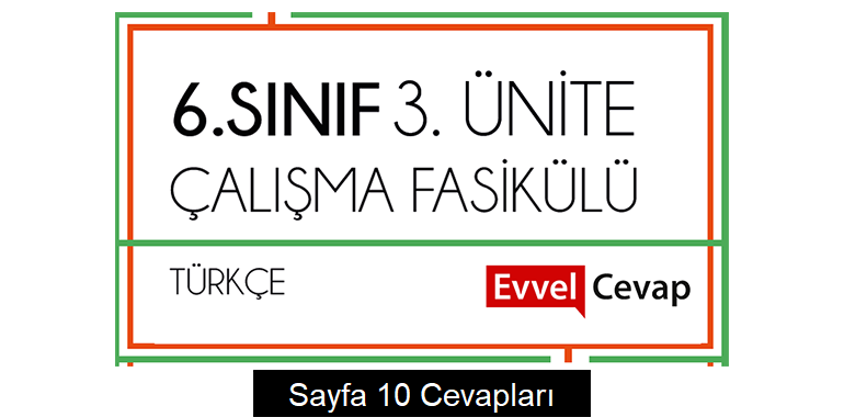6. Sınıf Türkçe Çalışma Fasikülü 3. Ünite Cevapları Sayfa 10