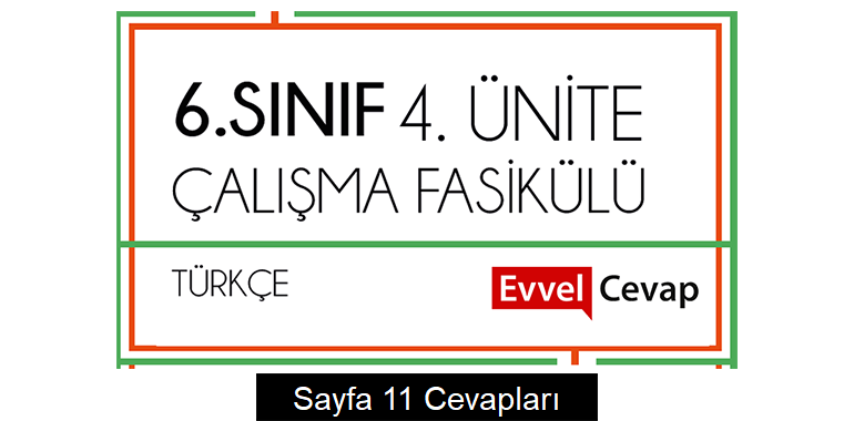 6. Sınıf Türkçe Çalışma Fasikülü 4. Ünite Cevapları Sayfa 11