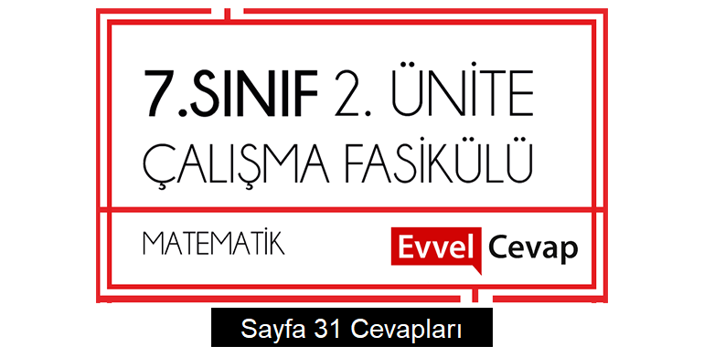 7. Sınıf Matematik Çalışma Fasikülü 2. Ünite Cevapları Sayfa 31