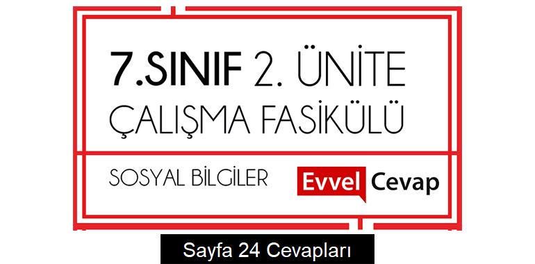 7. Sınıf Sosyal Bilgiler Çalışma Fasikülü 2. Ünite Cevapları Sayfa 24