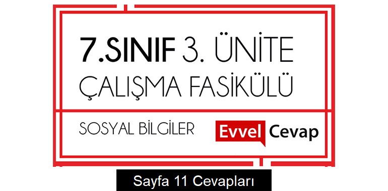 7. Sınıf Sosyal Bilgiler Çalışma Fasikülü 3. Ünite Cevapları Sayfa 11