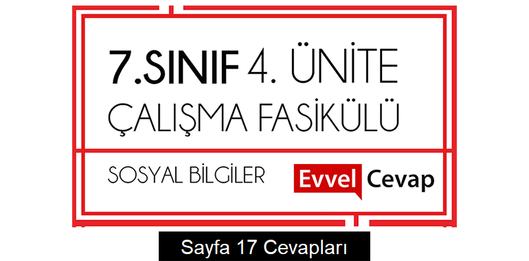 7. Sınıf Sosyal Bilgiler Çalışma Fasikülü 4. Ünite Cevapları Sayfa 17